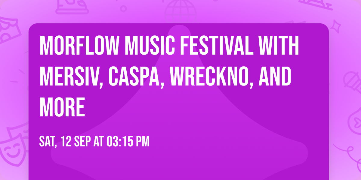 MorFlow Music Festival with Mersiv, Caspa, Wreckno, and more
