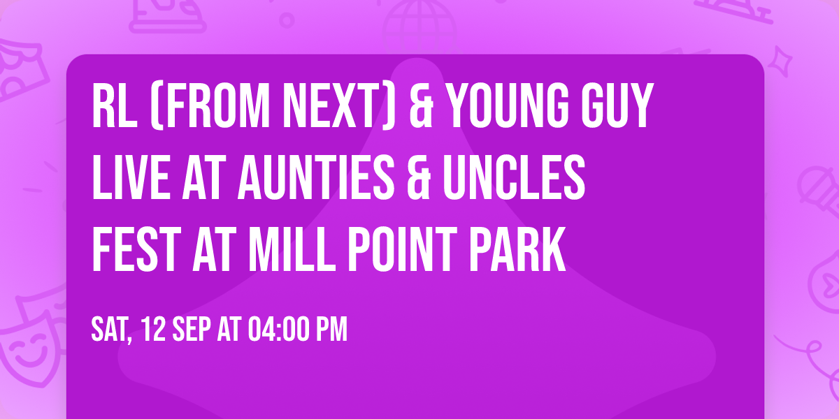 RL (FROM NEXT) & YOUNG GUY LIVE AT AUNTIES & UNCLES FEST AT MILL POINT PARK