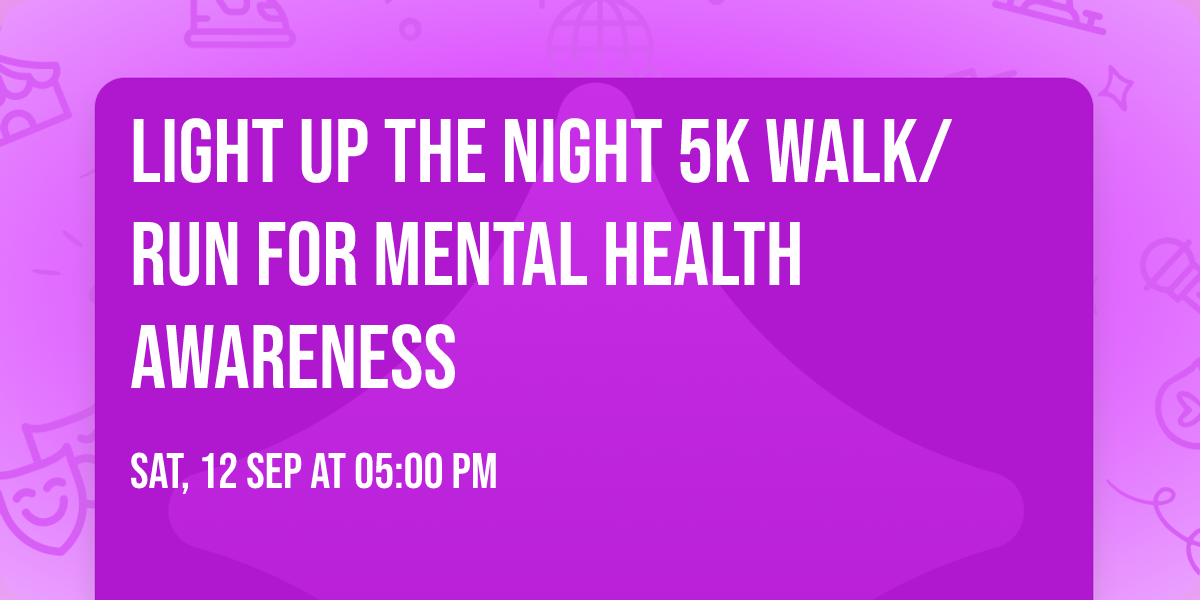 Light Up The Night 5k Walk\/Run for Mental Health Awareness