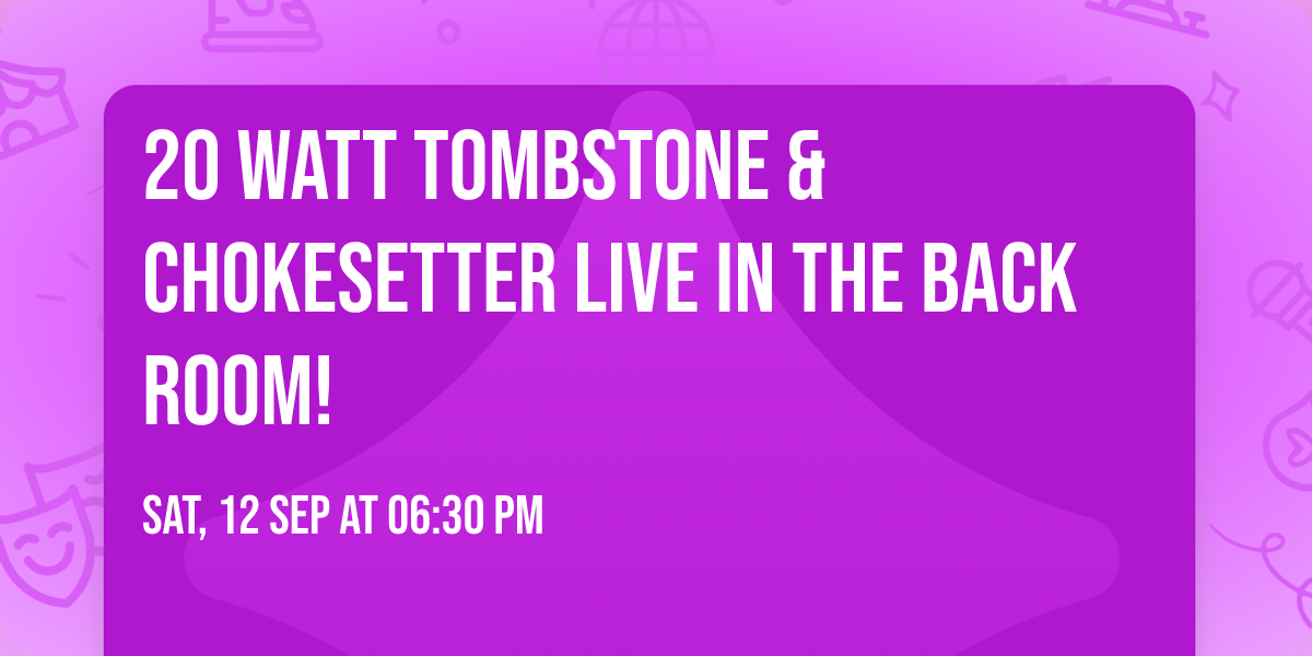 20 Watt Tombstone & Chokesetter LIVE in The Back Room!