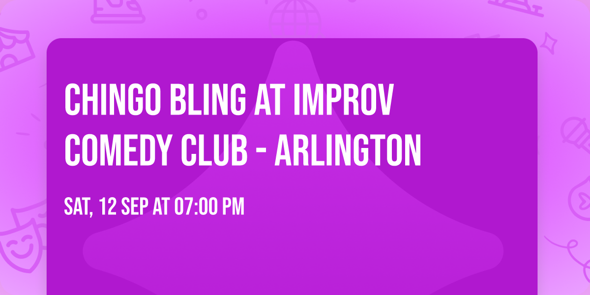 Chingo Bling at Improv Comedy Club - Arlington
