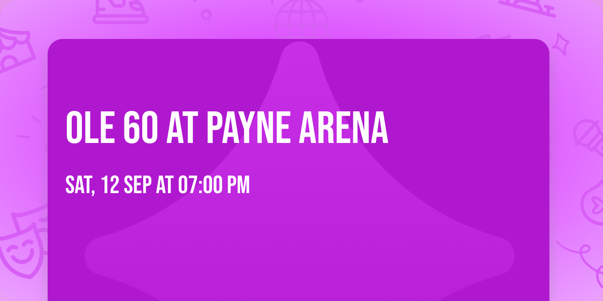 Ole 60 at Payne Arena