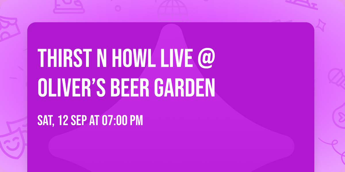 Thirst N Howl Live @ Oliver\u2019s Beer Garden