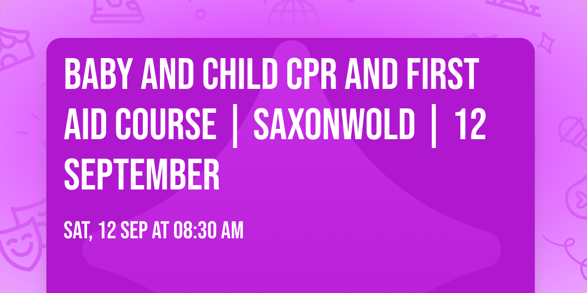 Baby and Child CPR and First Aid Course | Saxonwold | 12 September