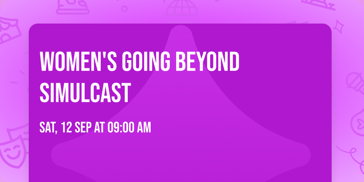 Women's Going Beyond Simulcast