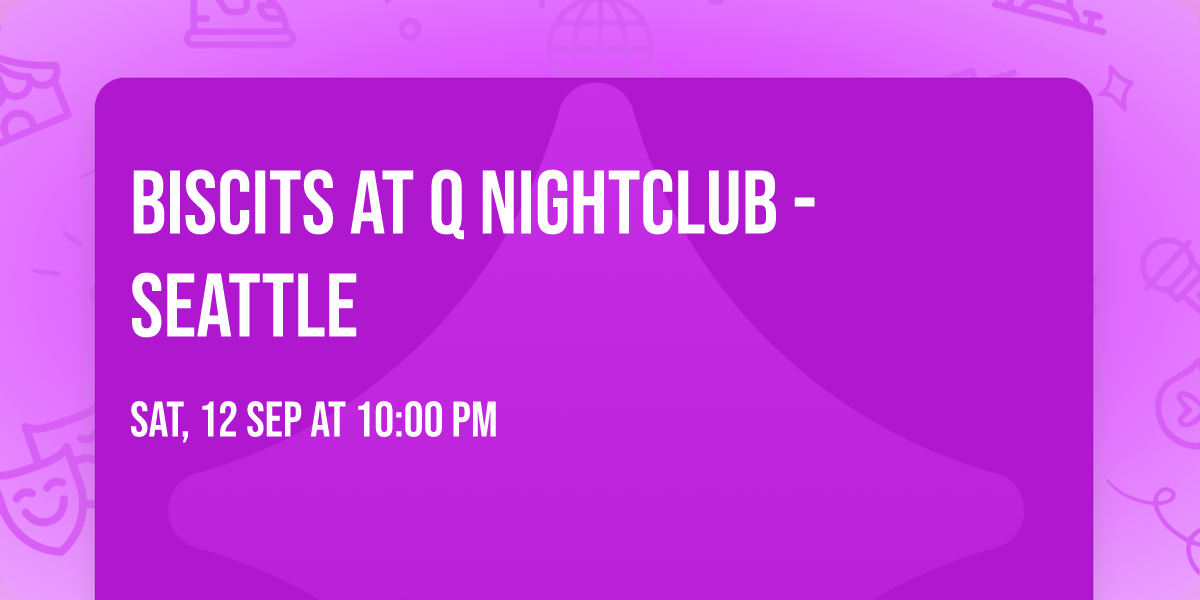 Biscits at Q Nightclub - Seattle