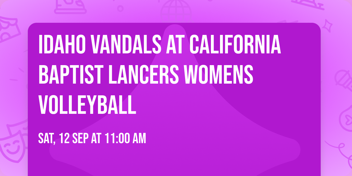 Idaho Vandals at California Baptist Lancers Womens Volleyball