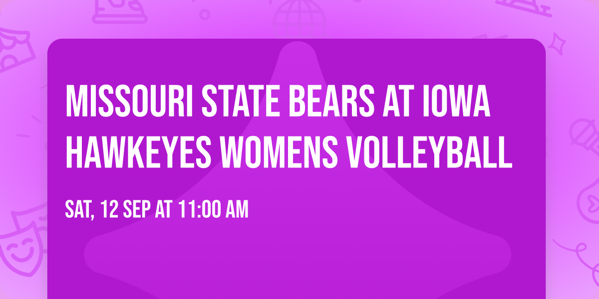 Missouri State Bears at Iowa Hawkeyes Womens Volleyball