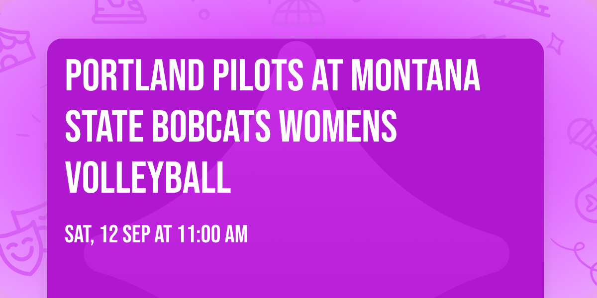 Portland Pilots at Montana State Bobcats Womens Volleyball