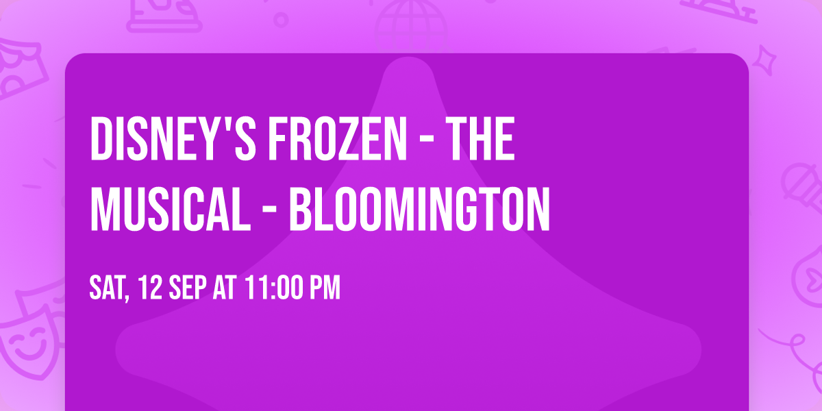 Disney's Frozen - The Musical - Bloomington