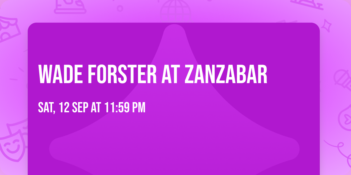 Wade Forster at Zanzabar