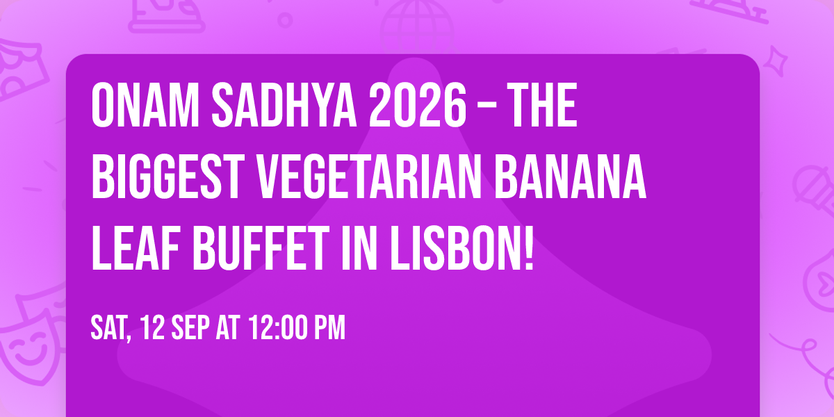 ONAM SADHYA 2026 \u2013 THE BIGGEST VEGETARIAN BANANA LEAF BUFFET IN LISBON! 
