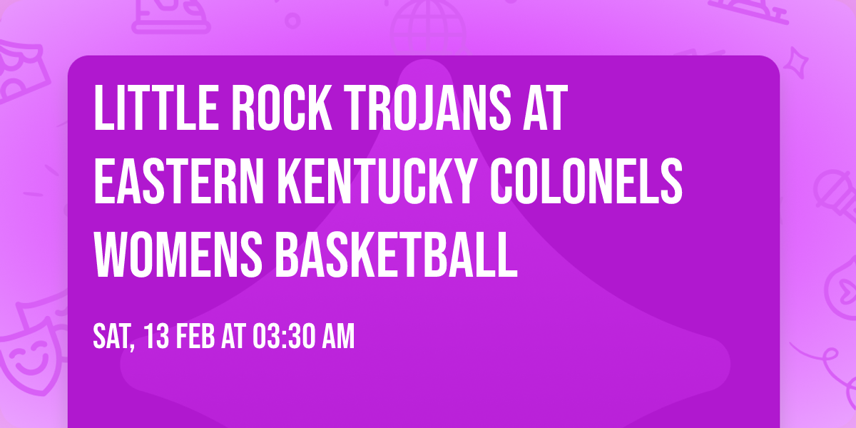 Little Rock Trojans at Eastern Kentucky Colonels Womens Basketball