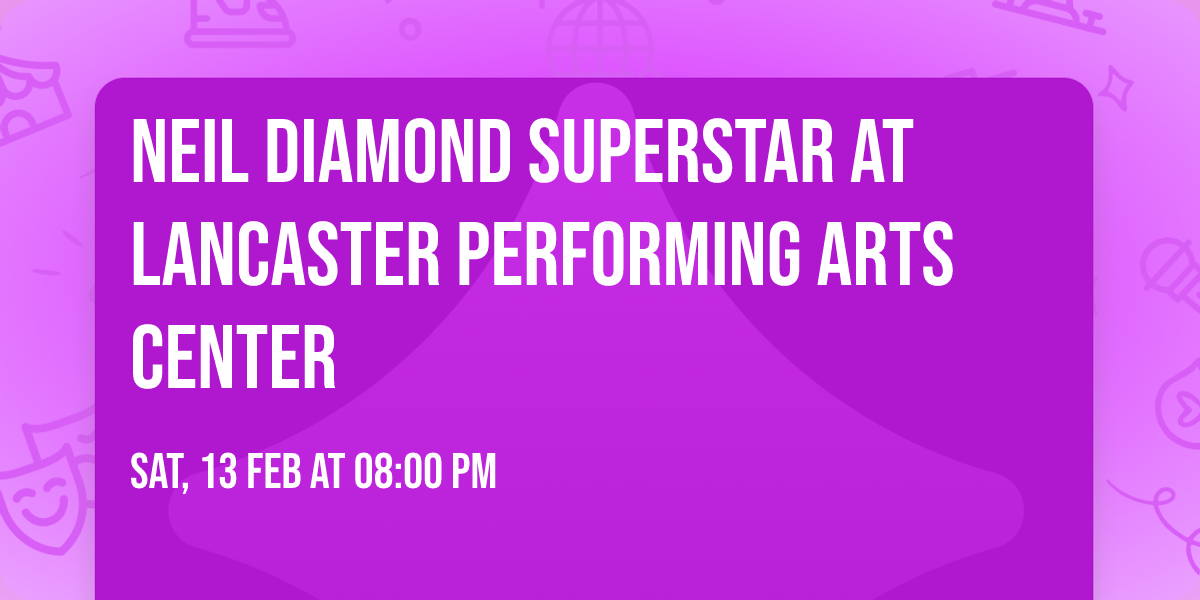 Neil Diamond Superstar at Lancaster Performing Arts Center
