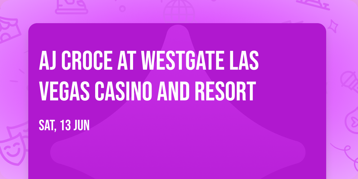 AJ Croce at Westgate Las Vegas Casino and Resort