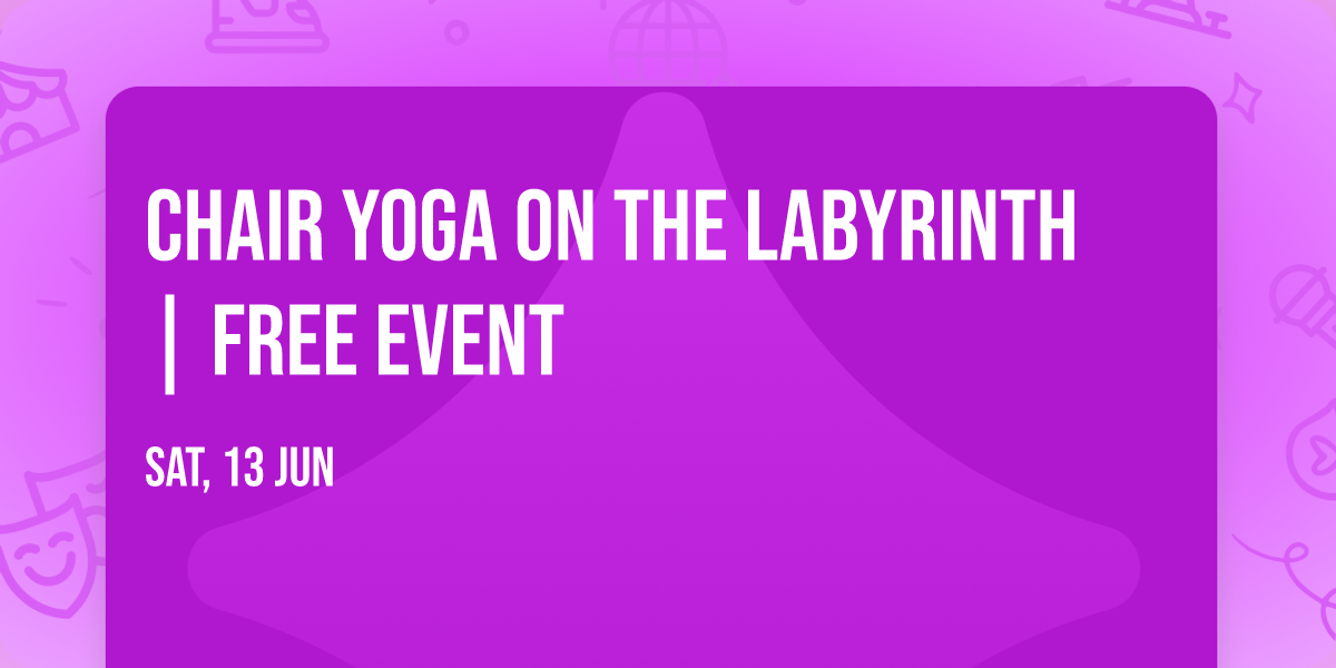 Chair Yoga on the Labyrinth  |  FREE EVENT