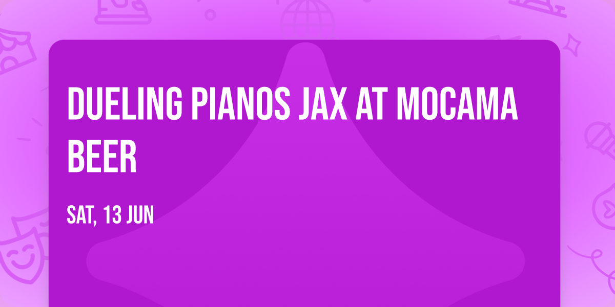 DUELING PIANOS JAX AT MOCAMA BEER