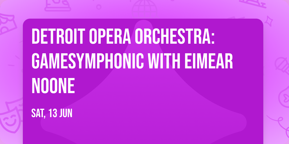 Detroit Opera Orchestra: GameSymphonic with Eimear Noone