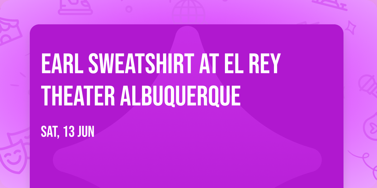 Earl Sweatshirt at El Rey Theater Albuquerque