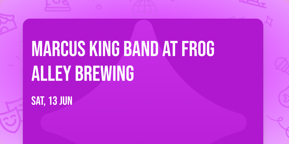 Marcus King Band at Frog Alley Brewing