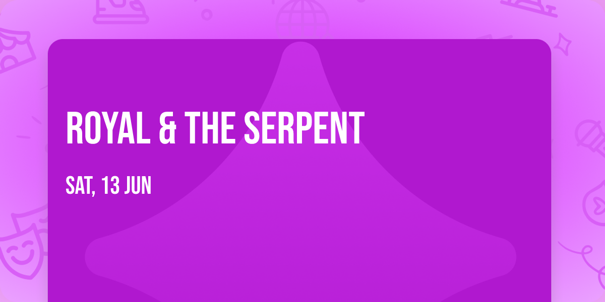 Royal & The Serpent