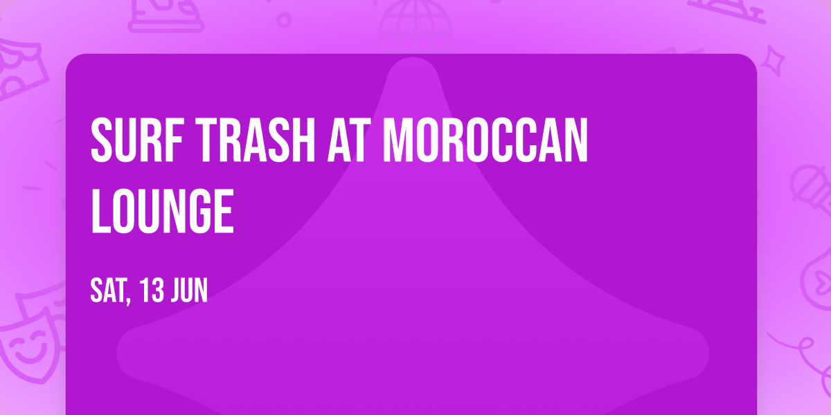 Surf Trash at Moroccan Lounge
