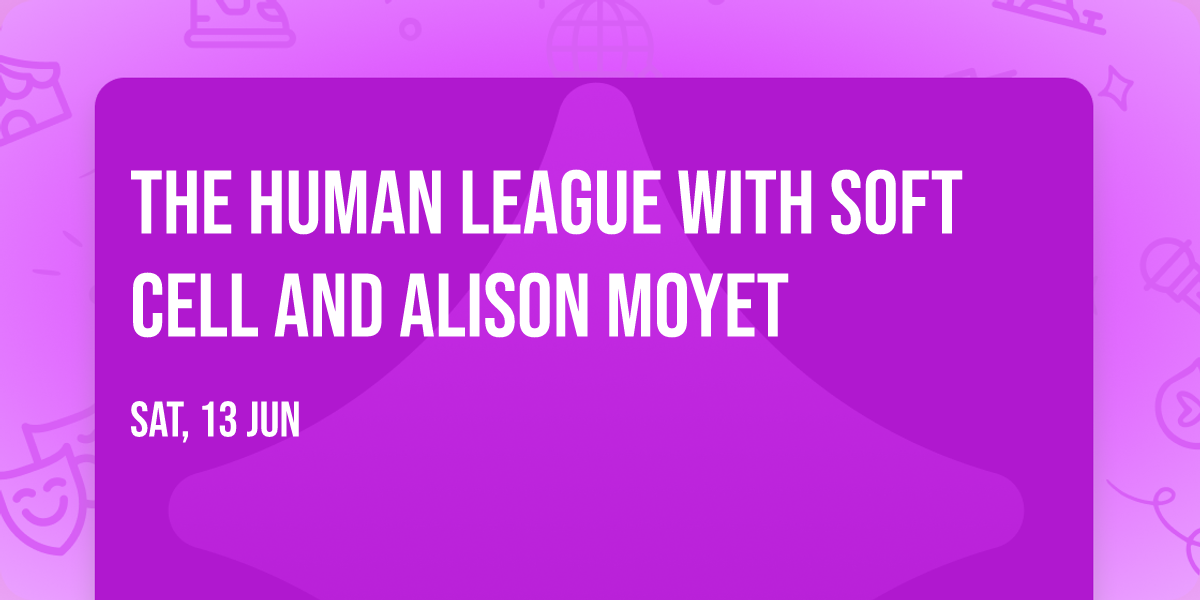 The Human League with Soft Cell and Alison Moyet
