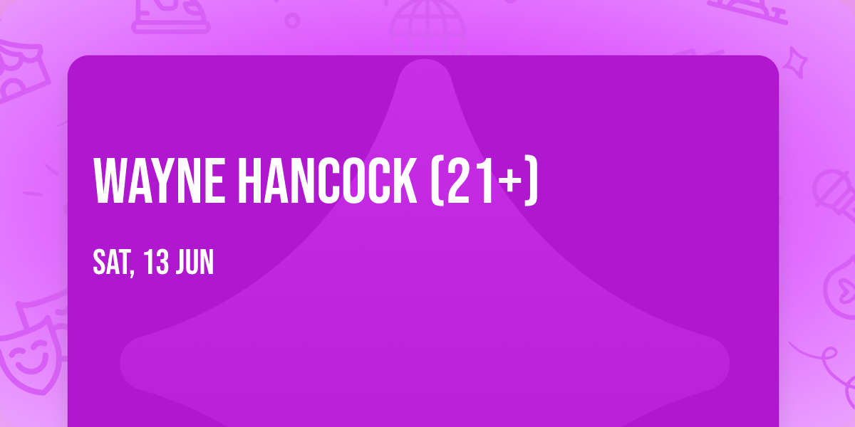 Wayne Hancock (21+)