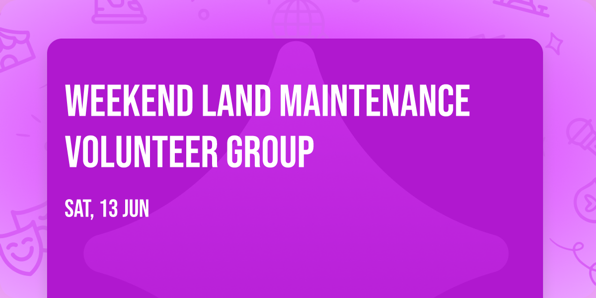 Weekend Land Maintenance Volunteer Group