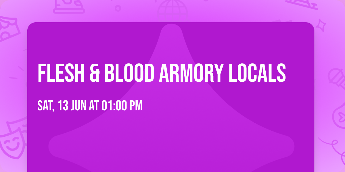 Flesh & Blood Armory Locals