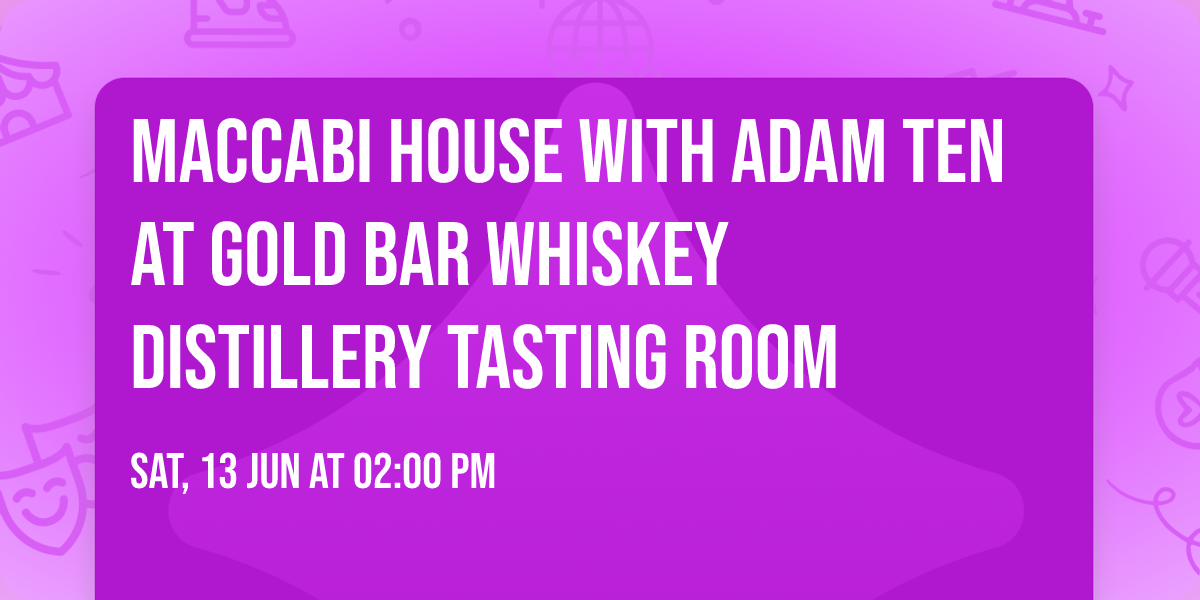 Maccabi House with Adam Ten at Gold Bar Whiskey Distillery Tasting Room
