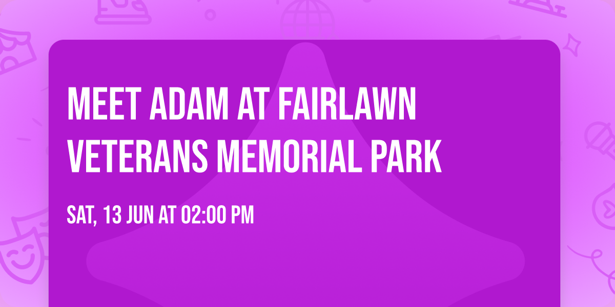 Meet Adam at Fairlawn Veterans Memorial Park 