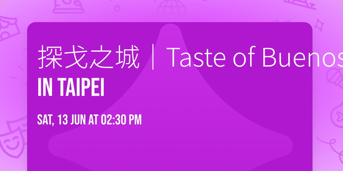 \u63a2\u6208\u4e4b\u57ce\uff5cTaste of Buenos Aires in Taipei