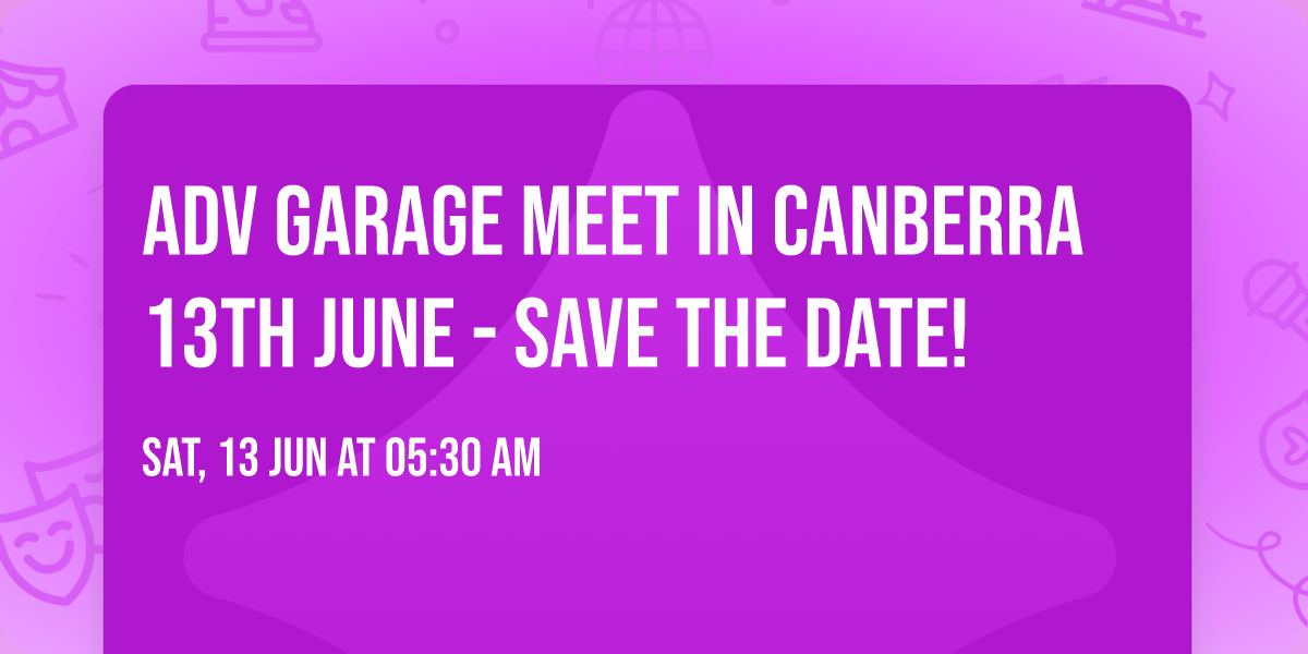 ADV Garage Meet in Canberra 13th June - SAVE THE DATE!