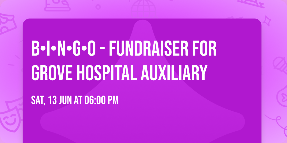 B\u2022I\u2022N\u2022G\u2022O - Fundraiser for Grove Hospital Auxiliary