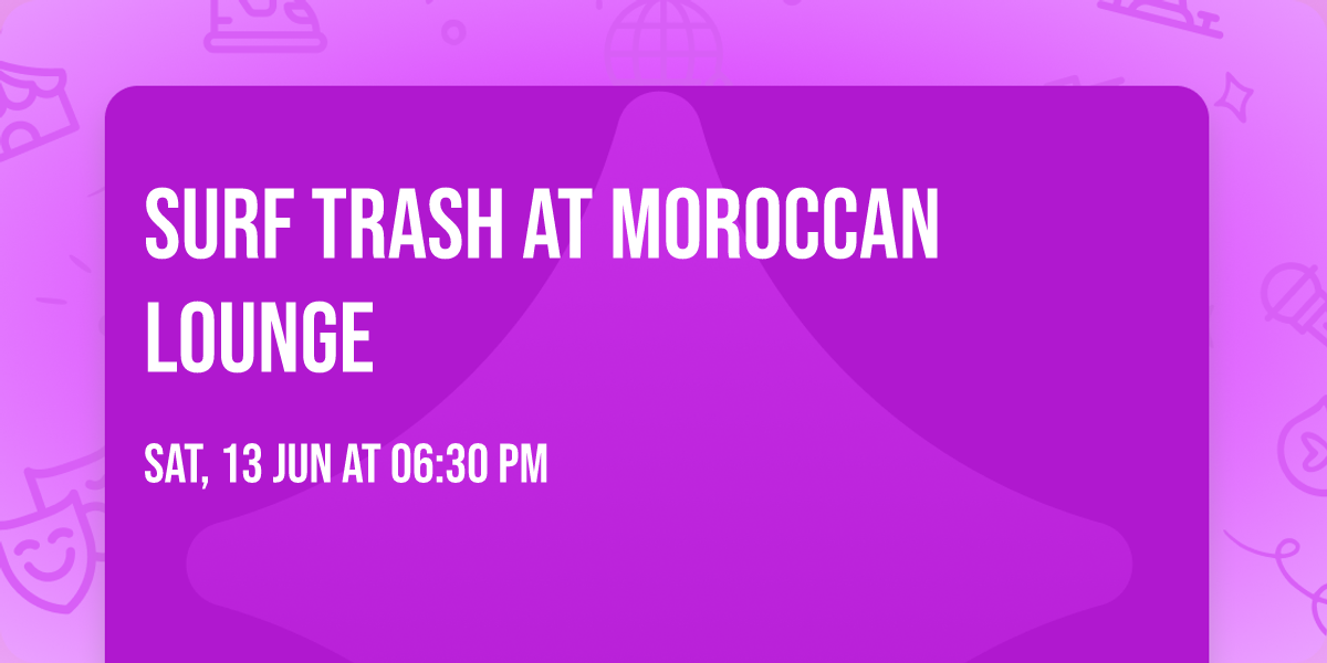 Surf Trash at Moroccan Lounge