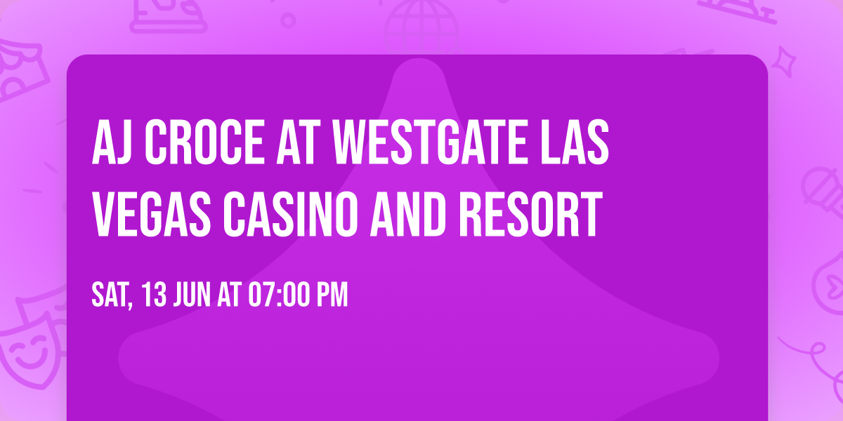 AJ Croce at Westgate Las Vegas Casino and Resort