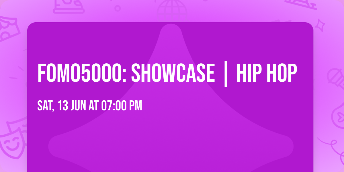 FOMO5000: SHOWCASE | HIP HOP
