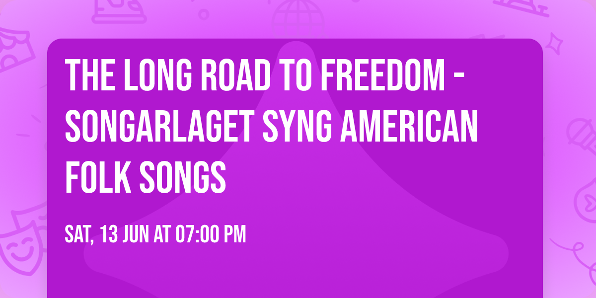 The Long Road to Freedom - Songarlaget syng American folk songs