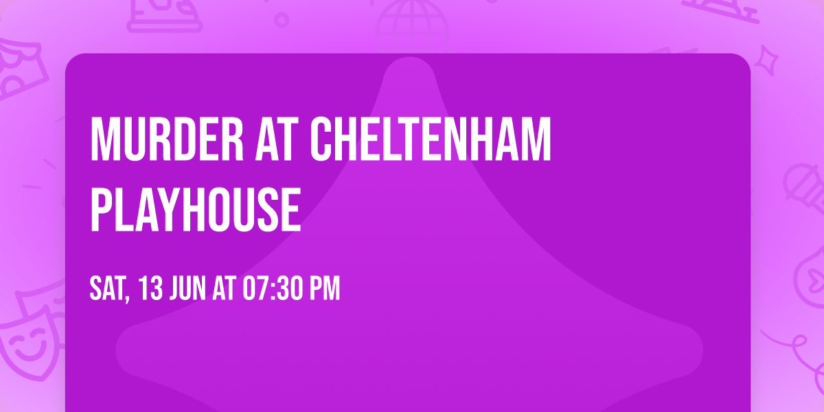 Murder at Cheltenham Playhouse