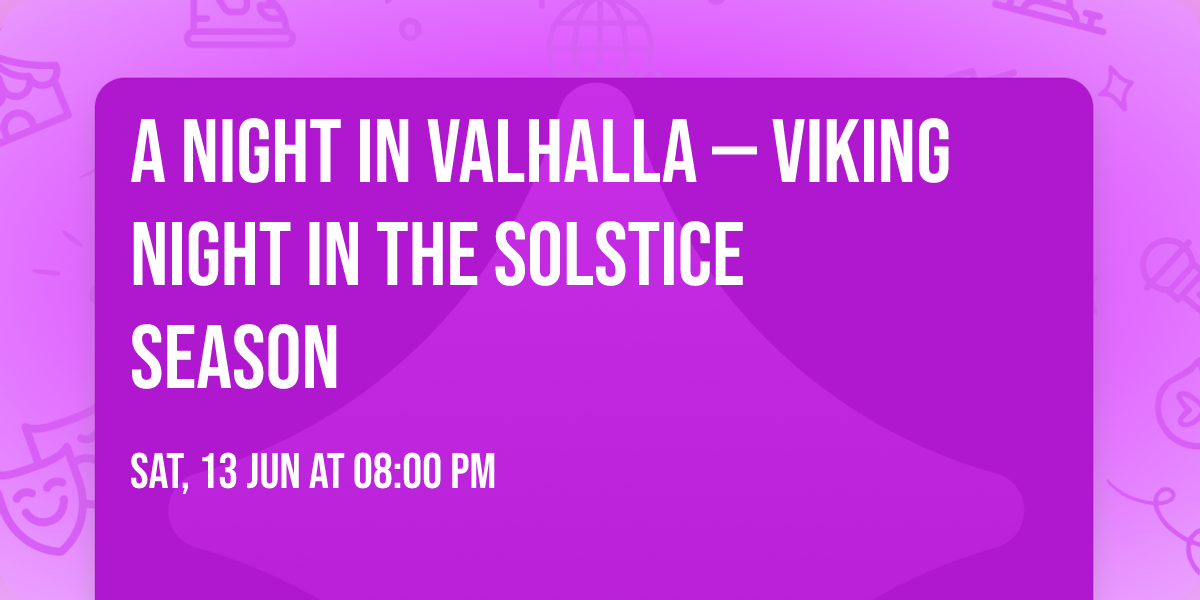 A Night in Valhalla\u2122 \u2014 Viking Night in the Solstice Season