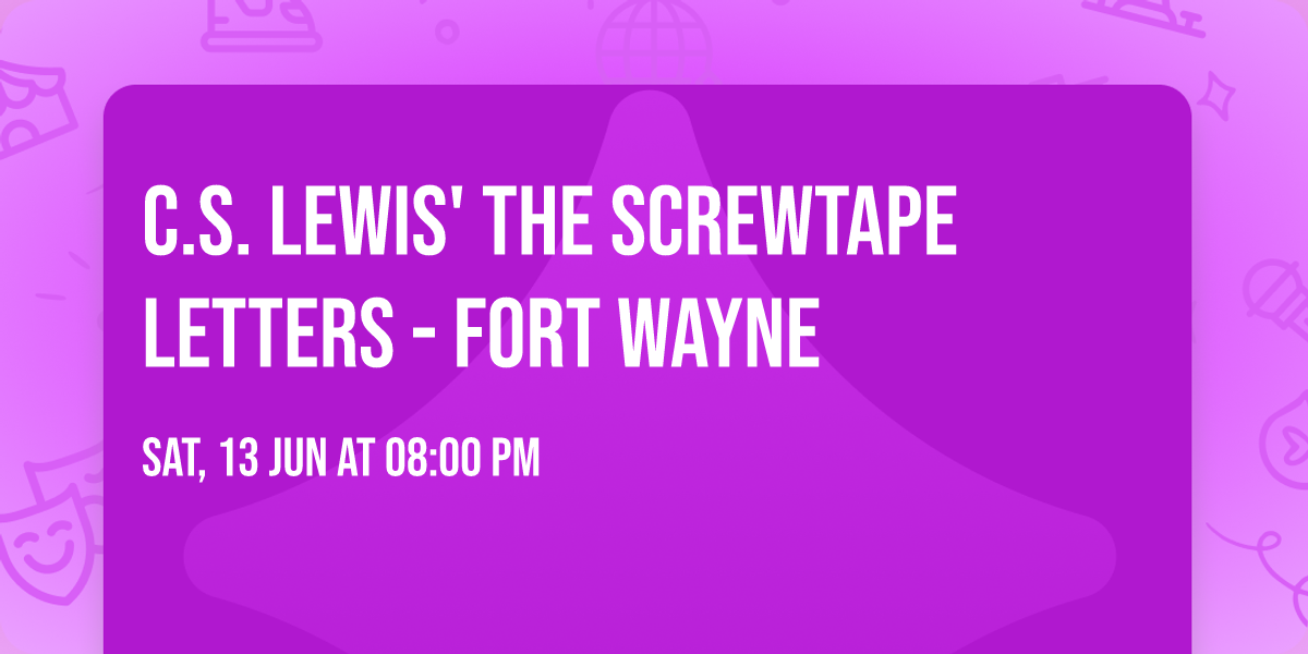 C.S. Lewis' The Screwtape Letters - Fort Wayne
