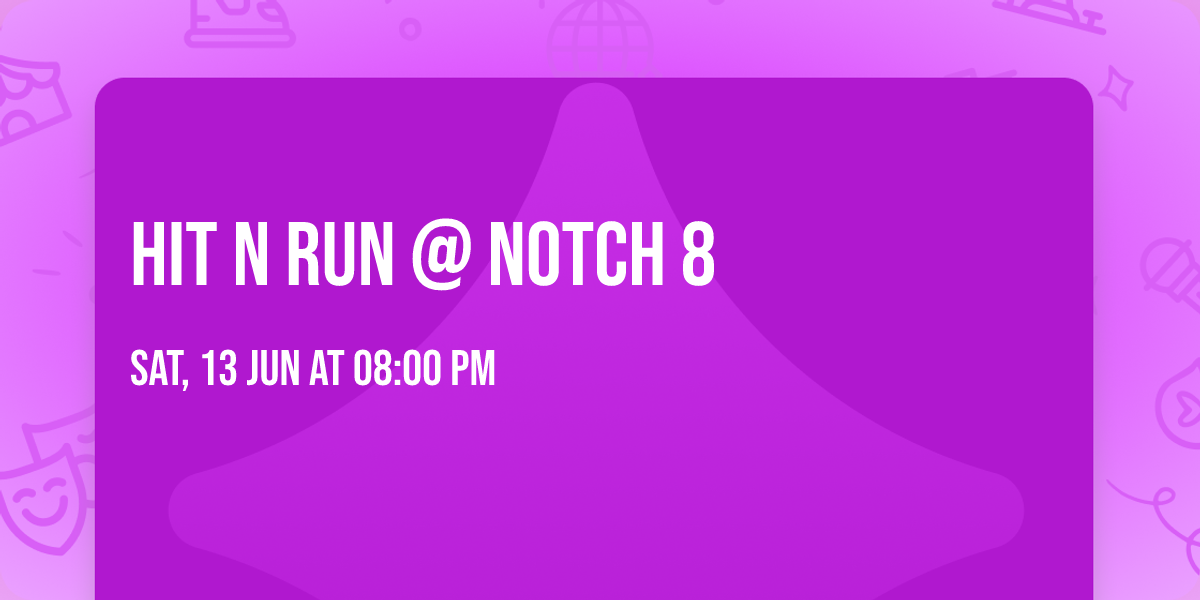 Hit N Run @ Notch 8