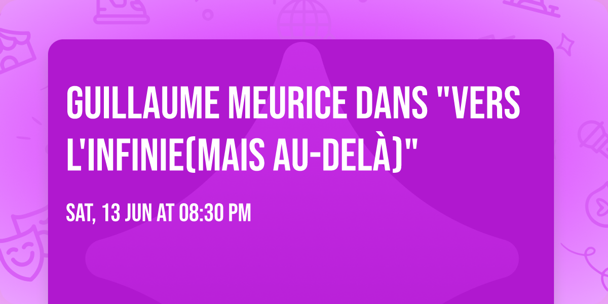 Guillaume Meurice dans "Vers l'infinie(mais au-del\u00e0)"