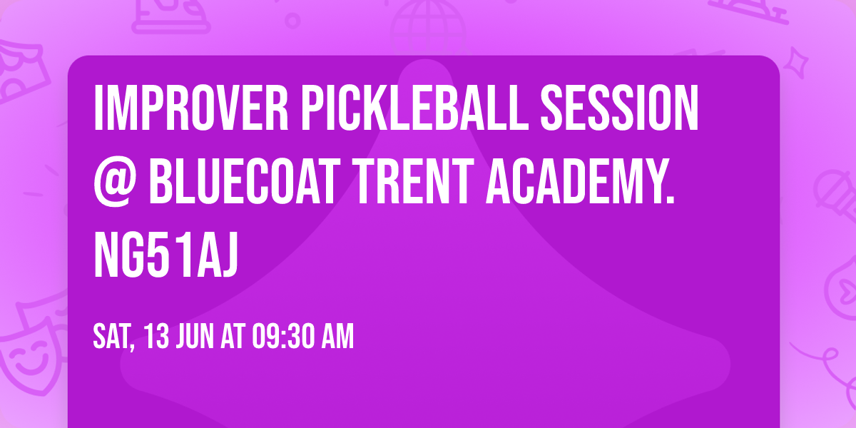 Improver Pickleball Session @ Bluecoat Trent Academy. NG51AJ