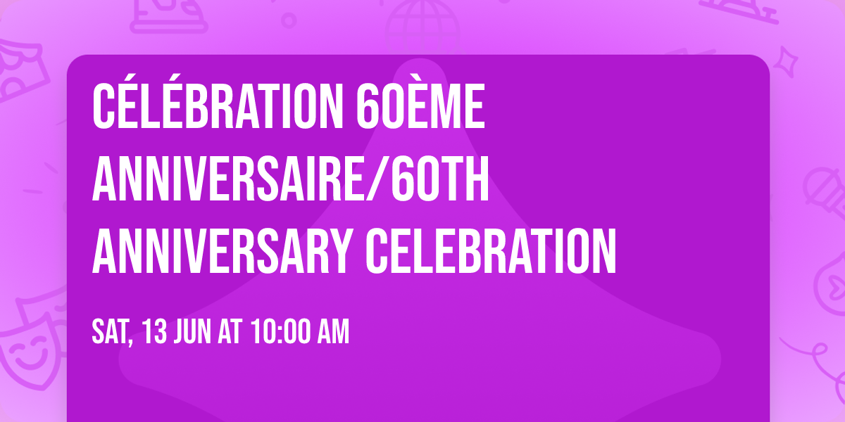 C\u00e9l\u00e9bration 60\u00e8me anniversaire\/60th anniversary celebration