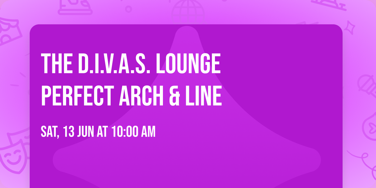 The D.I.V.A.S. Lounge Perfect Arch & Line