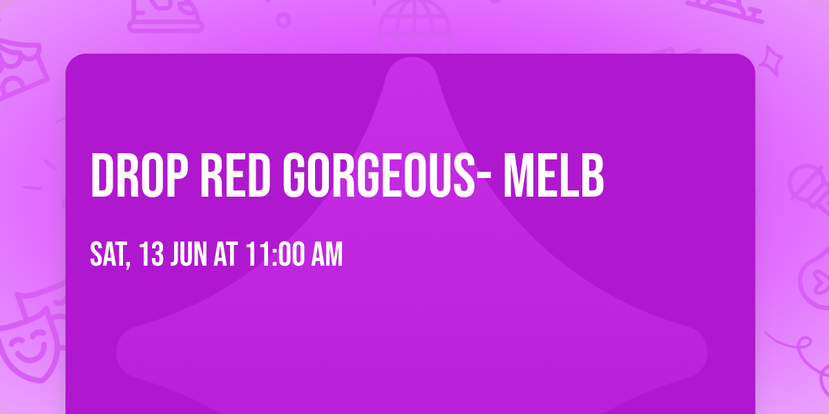 Drop Red Gorgeous- Melb