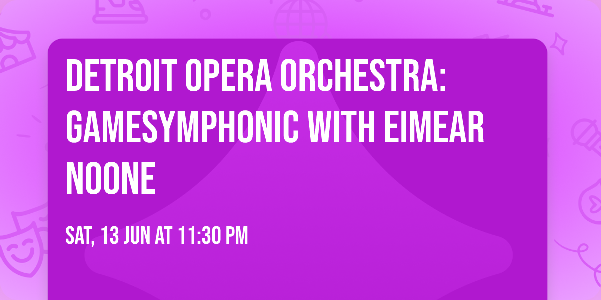 Detroit Opera Orchestra: GameSymphonic with Eimear Noone