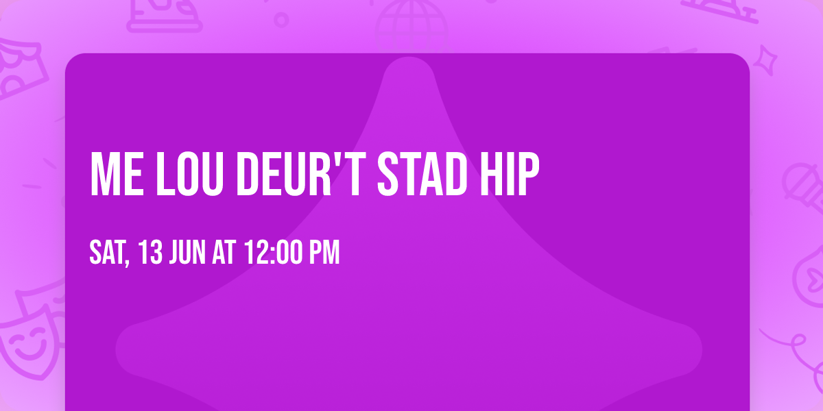 Me Lou deur't stad hip